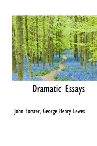 Dramatic Essays (9781113691026) by Forster, John; Lewes, George Henry