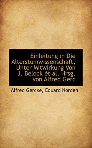 9781113697967: Einleitung in Die Alterstumwissenschaft, Unter Mitwirkung Von J. Belock t al. Hrsg. von Alfred Gerc