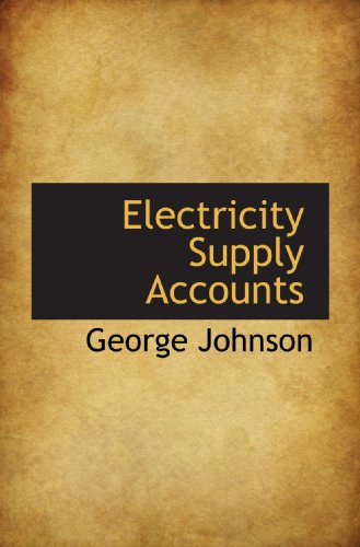 Electricity Supply Accounts (9781113698353) by Johnson, George