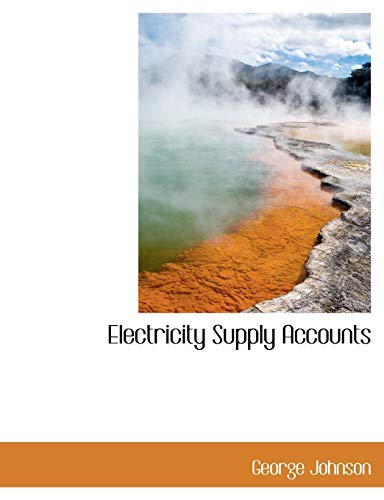 Electricity Supply Accounts (9781113698414) by Johnson, George
