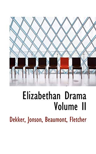 Elizabethan Drama Volume II (9781113700889) by Dekker; Jonson; Beaumont