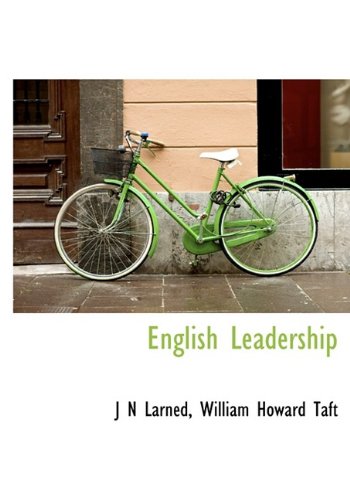 English Leadership (9781113704092) by Larned, J N; Taft, William Howard