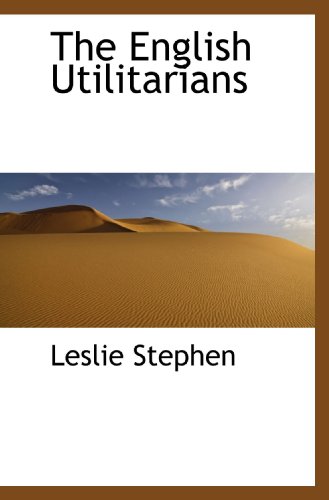The English Utilitarians (9781113705051) by Stephen, Leslie