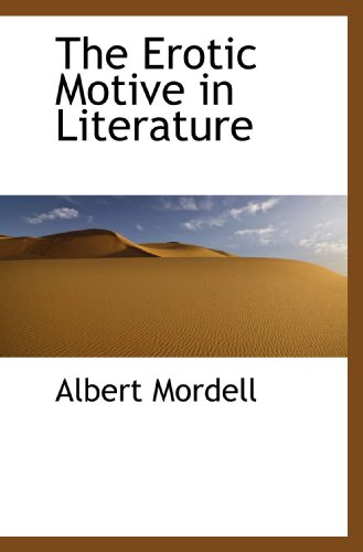 The Erotic Motive in Literature (9781113707055) by Mordell, Albert