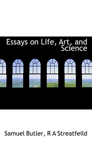 Essays on Life, Art, and Science (9781113709295) by Butler, Samuel; Streatfeild, R A