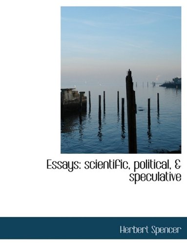 Essays: scientific, political, & speculative (9781113709837) by Spencer, Herbert