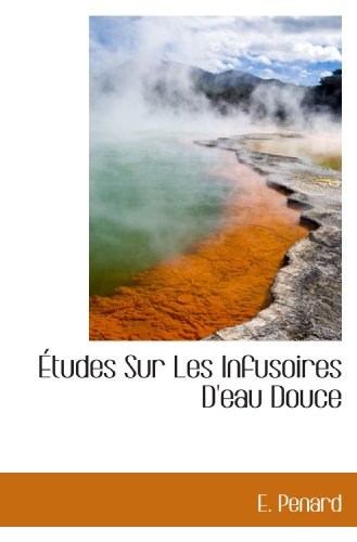 Stock image for tudes Sur Les Infusoires D'eau Douce (French Edition) for sale by Revaluation Books