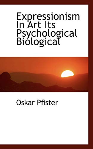 Expressionism In Art Its Psychological Biological (9781113714015) by Pfister, Oskar