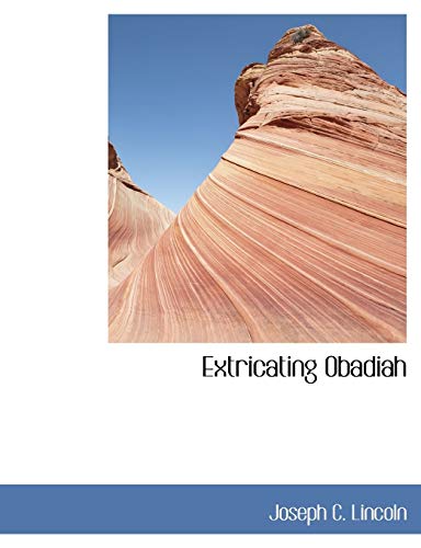 Extricating Obadiah (9781113714497) by Lincoln, Joseph C.