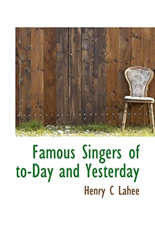 9781113716767: Famous Singers of to-Day and Yesterday