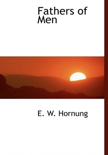 Fathers of Men (9781113718204) by Hornung, E. W.