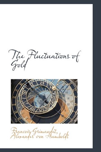 The Fluctuations of Gold (9781113722720) by Grimaudet, Francois; Humboldt, Alexander Von