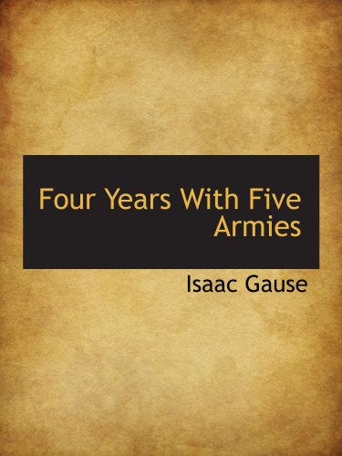 Beispielbild fr Four Years With Five Armies zum Verkauf von Revaluation Books