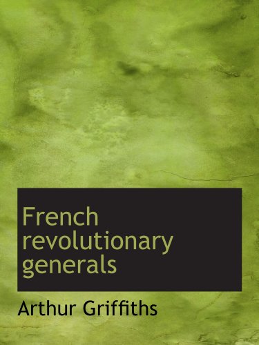 French revolutionary generals (9781113728975) by Griffiths, Arthur