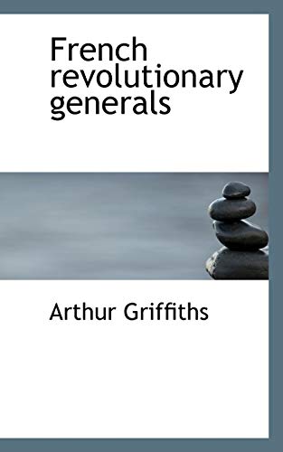 French revolutionary generals (9781113728982) by Griffiths, Arthur