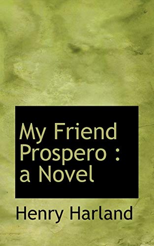 My Friend Prospero: a Novel (9781113729255) by Harland, Henry