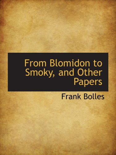 From Blomidon to Smoky, and Other Papers (9781113729576) by Bolles, Frank