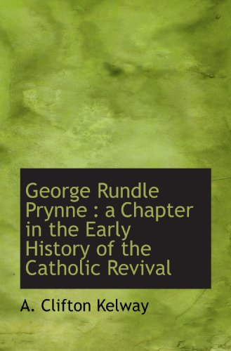 Stock image for George Rundle Prynne : a Chapter in the Early History of the Catholic Revival for sale by Revaluation Books