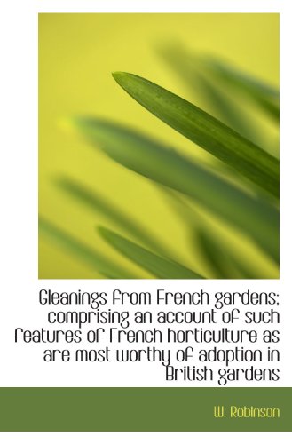 Stock image for Gleanings from French gardens; comprising an account of such features of French horticulture as are for sale by Revaluation Books