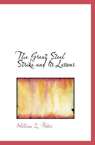 9781113744654: The Great Steel Strike and Its Lessons