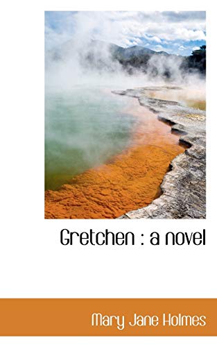 Gretchen: a novel (9781113745439) by Holmes, Mary Jane