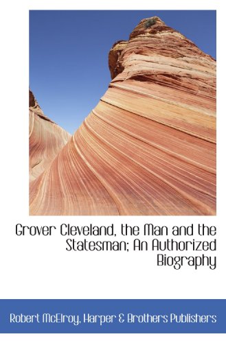 Stock image for Grover Cleveland, the Man and the Statesman; An Authorized Biography for sale by HPB Inc.