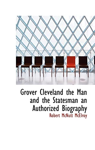 9781113746078: Grover Cleveland the Man and the Statesman an Authorized Biography