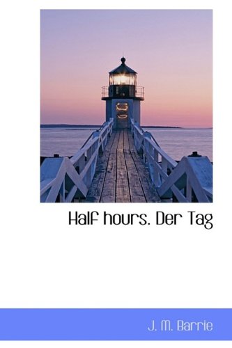 Half hours. Der Tag (9781113747624) by Barrie, J. M.