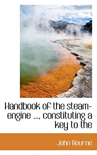 Handbook of the steam-engine ..., constituting a key to the (9781113748751) by Bourne, John