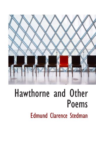 Hawthorne and Other Poems (9781113750624) by Stedman, Edmund Clarence