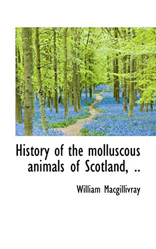 9781113755933: History of the molluscous animals of Scotland, ..