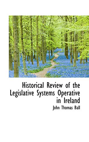 9781113758682: Historical Review of the Legislative Systems Operative in Ireland