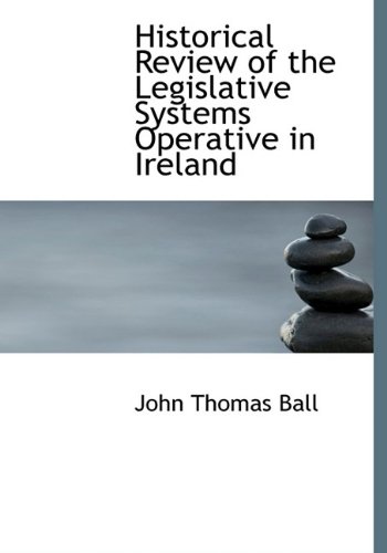 9781113758729: Historical Review of the Legislative Systems Operative in Ireland