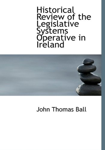 9781113758743: Historical Review of the Legislative Systems Operative in Ireland