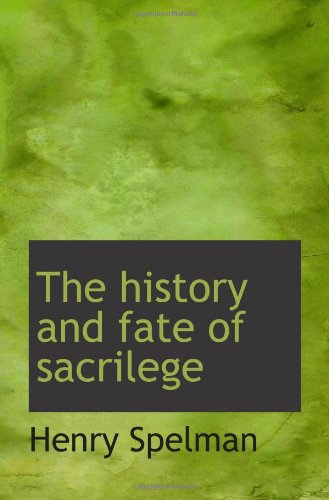 The history and fate of sacrilege (9781113759207) by Spelman, Henry