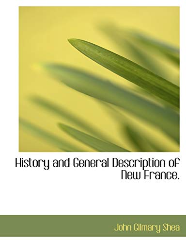 History and General Description of New France. (9781113759573) by Shea, John Gilmary