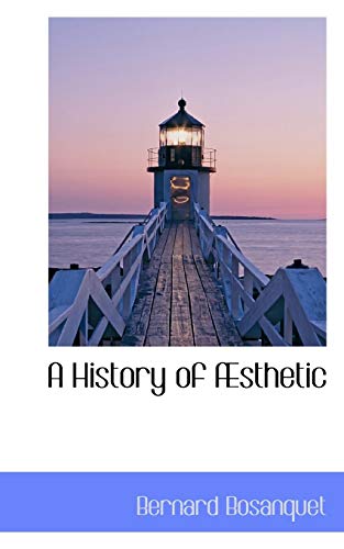 A History of Ã†sthetic (9781113759603) by Bosanquet, Bernard