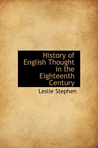 History of English Thought in the Eighteenth Century (9781113761750) by Stephen, Leslie