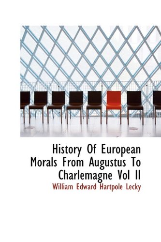 History of European Morals from Augustus to Charlemagne Vol II (9781113761972) by Hartpole Lecky, William Edward