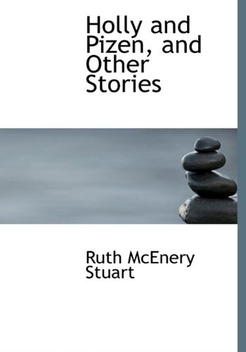 Holly and Pizen, and Other Stories (9781113767806) by Stuart, Ruth McEnery