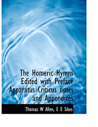 9781113768384: The Homeric Hymns Edited with Preface Apparatus Criticus notes and Appendices