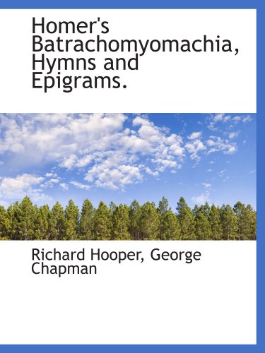 Stock image for Homer's Batrachomyomachia, Hymns and Epigrams. for sale by Revaluation Books