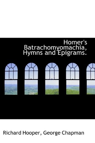 9781113768506: Homer's Batrachomyomachia, Hymns and Epigrams.