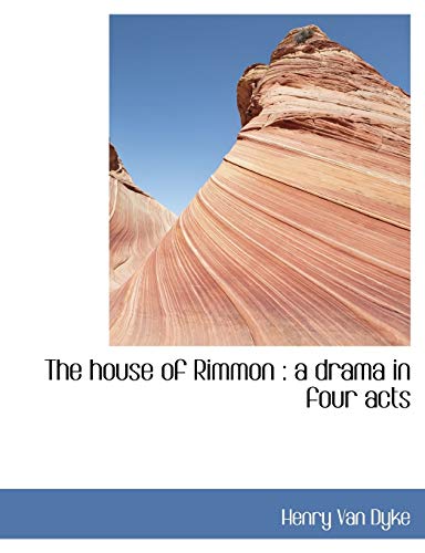 The house of Rimmon: a drama in four acts (9781113769947) by Dyke, Henry Van