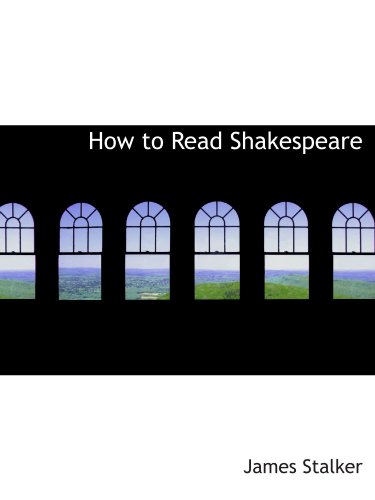 How to Read Shakespeare (9781113770820) by Stalker, James