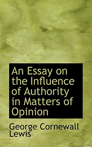 An Essay on the Influence of Authority in Matters of Opinion (9781113775863) by Lewis, George Cornewall