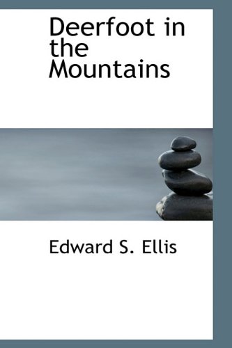 Deerfoot in the Mountains (9781113776129) by Ellis, Edward S.