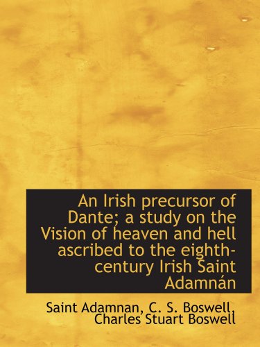 Stock image for An Irish precursor of Dante; a study on the Vision of heaven and hell ascribed to the eighth-century for sale by Revaluation Books