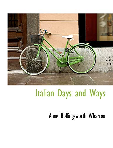 Italian Days and Ways (9781113779625) by Wharton, Anne Hollingsworth