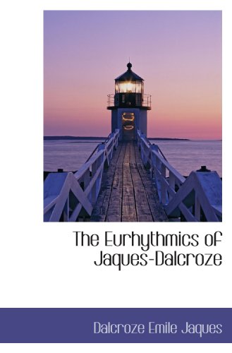 Stock image for The Eurhythmics of Jaques-Dalcroze for sale by Revaluation Books